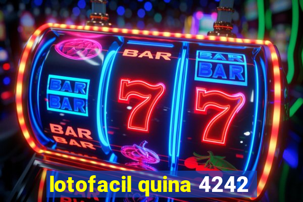 lotofacil quina 4242